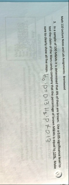 math 110 lecture notes and lab assignments brentwood 3 in a sample of 100 mms it is determined that 8 of them are brown use a 005 significance level to test the claim of the mars candy compa 80078
