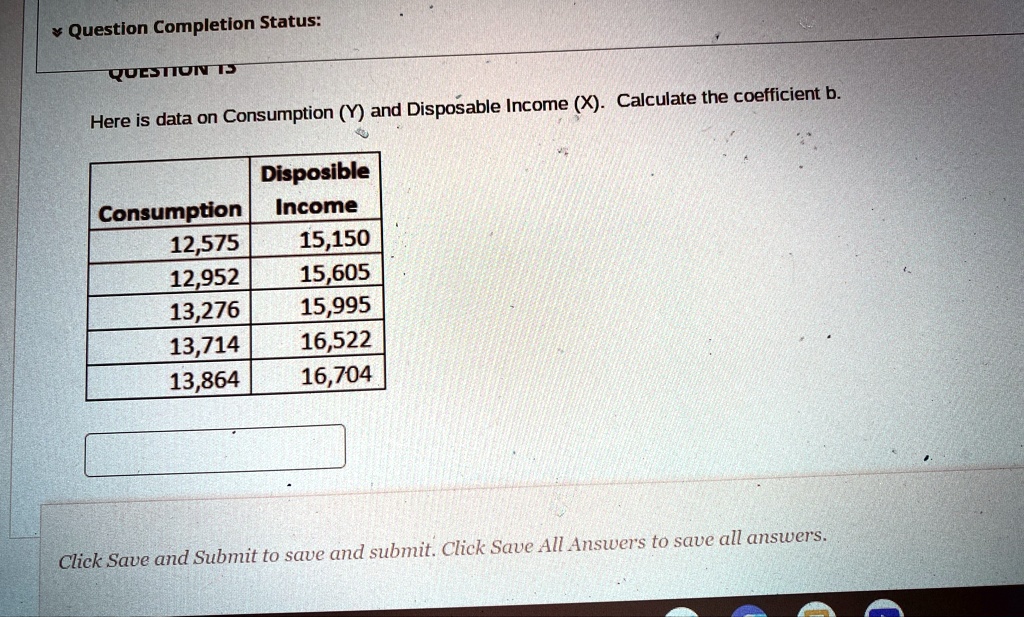 question completion status question 13 here is data on consumption y and disposable income x calculate the coefficient b disposible consumption income 12575 15150 12952 15605 13276 15995 137 78616