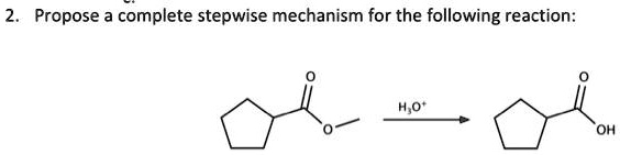 2. Propose a complete stepwise mechanism for the following reaction: