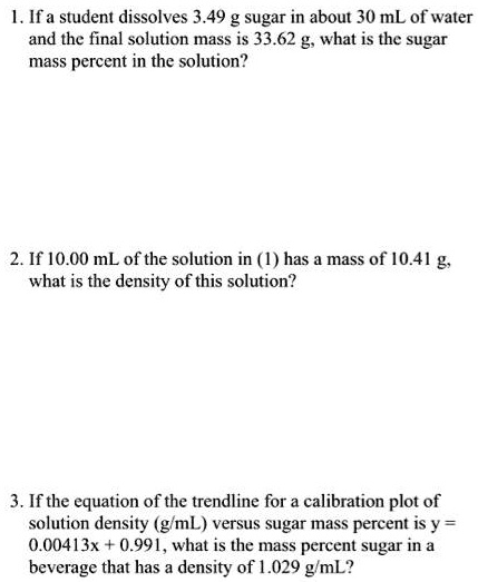 1 if a student dissolves 349 g sugar in about 30 ml of water and the ...