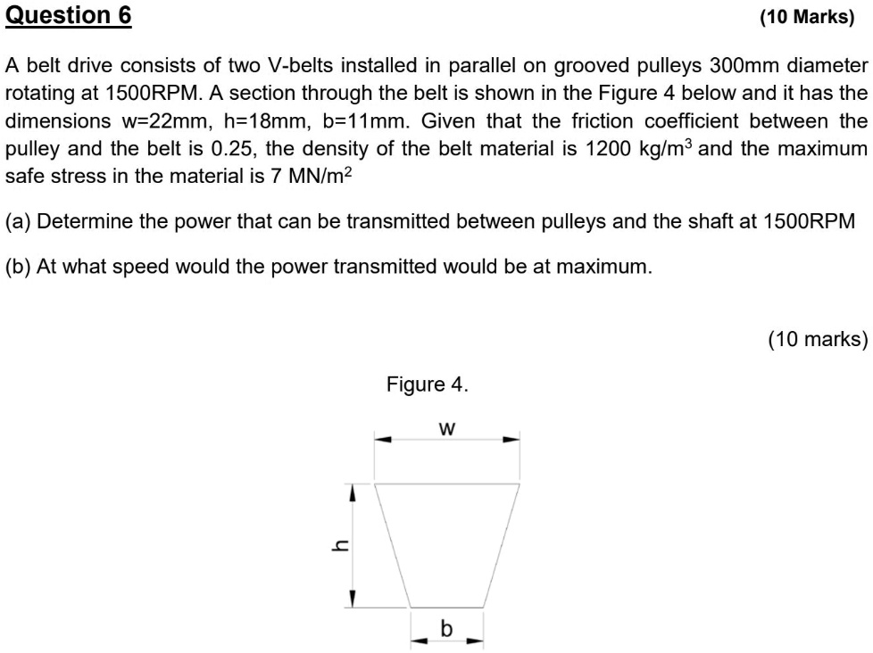 Pully Balt Parallel Question 6 (10 Marks) A belt drive consists of two V-belts installed in ...