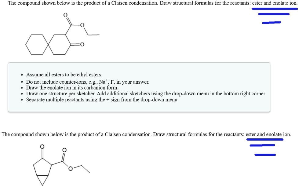 Solvedthe Compound Shown Below Is The Product Of A Claisen Condensation Draw Structural 3360