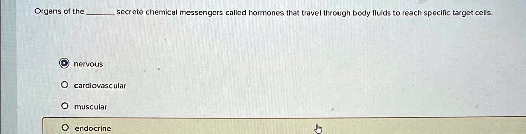 To Secrete SOLVED: Organs of the secrete chemical messengers called hormones that ...