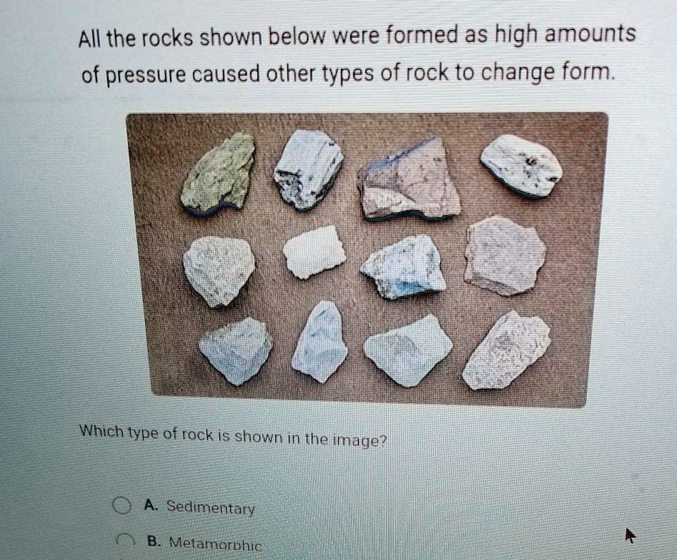 SOLVED 'All the rocks shown below were formed as high amounts of