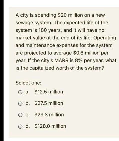 SOLVED: A city is spending 20 million on a new sewage system. The ...