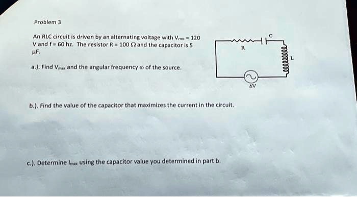 SOLVED: Problem 3 An RLC circuit is driven by an alternating voltage ...