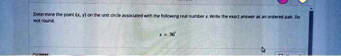 Determine the point (x, y) on the unit circle associated with the following real number s. Write the exact answer as an ordered pair. Do not round.
s = 30^∘