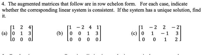 Unique Solution Matrix Pattern 4. The augmented matrices that follow are in row echelon form. For each ...