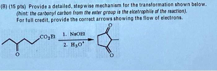 SOLVED: (B) (15 Pts) Provide A Detailed , Stepwise Mechanism Tor The ...