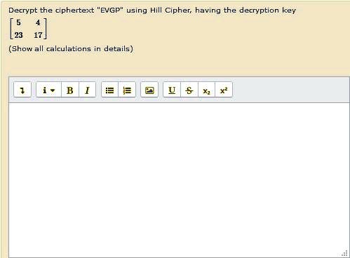 Decrypt the ciphertext "EVGP" using Hill Cipher, having the decryption key

    < b m a t r i x >

(Show all calculations in details)