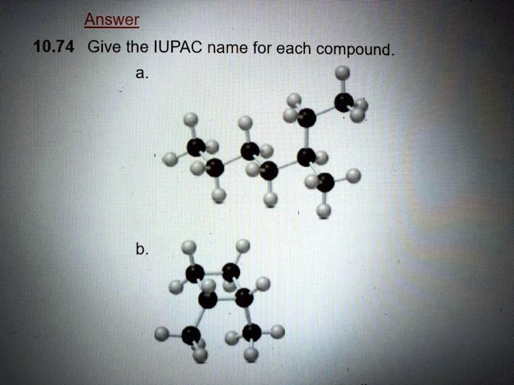 answer 01074 give the iupac name for each compound a b 73374