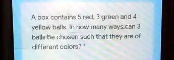 A box contains 5 red, 3 green and 4 yellow balls. In how many ways can 3 balls be chosen such that they are of different colors?