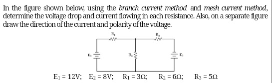 In the figure shown below, using the branch current method and mesh ...
