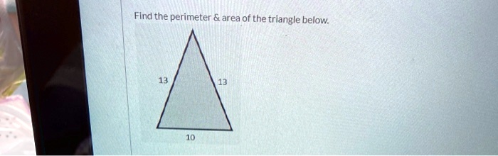 Find- the perimeter area of the triangle below
