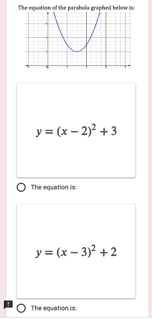 Solved The Equation Ofthe Parabola Graphed Below Is Y X 2 2 3 The Equation Is Y X 3 2 2 The Equation Is