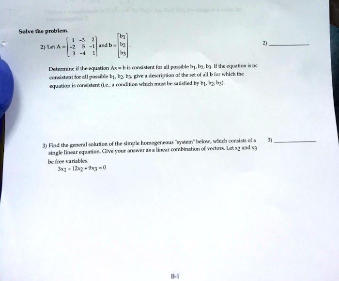 SOLVED: Solve The Problem: 2) Let A Be An Equation Ax = B Consistent ...