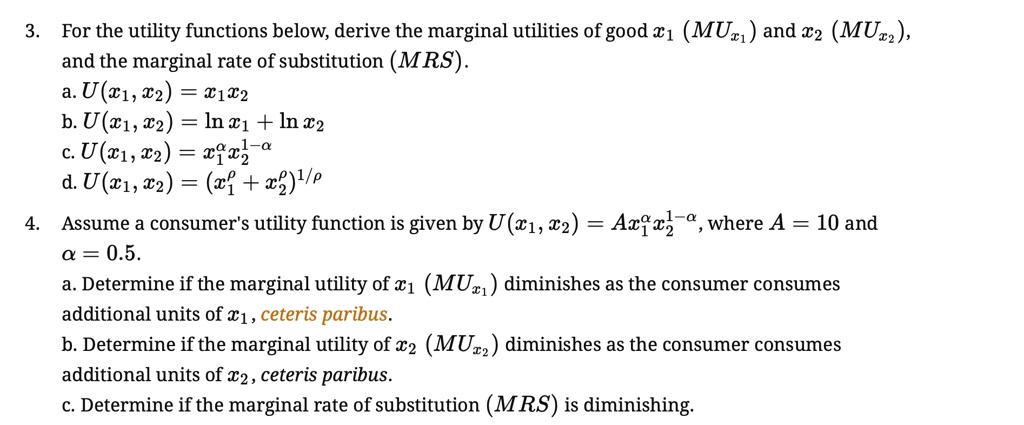 Solved For The Utility Functions Below Derive The Marginal Utilities Of Good A 1 Mu 1 And A 2 Muz2 And The Marginal Rate Of Substitution Mrs U Z1 T2 T1t2 B U A 1 Lnc