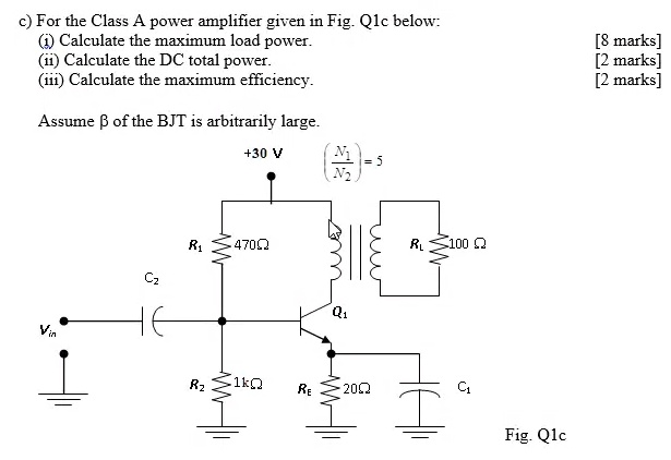c) For the Class A power amplifier given in Fig. Qlc below: (i ...