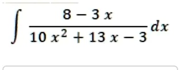 ∫(8 - 3x)/(10x^2 + 13x - 3) dx