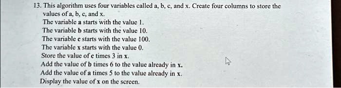 SOLVED: 13. This Algorithm Uses Four Variables Called A, B, C, And X ...