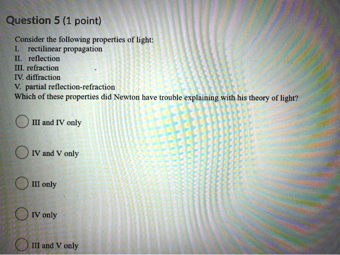 SOLVED Question 5 (1 point) Consider the following properties of light