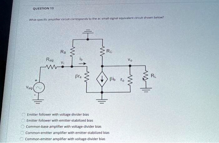 QUESTION 13 What specific amplifier circuit corresponds to the ac small ...