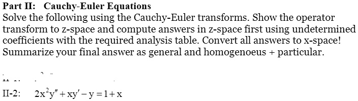 Solvedpart Ii Cauchy Euler Equations Solve The Following Using The Cauchy Euler Transforms