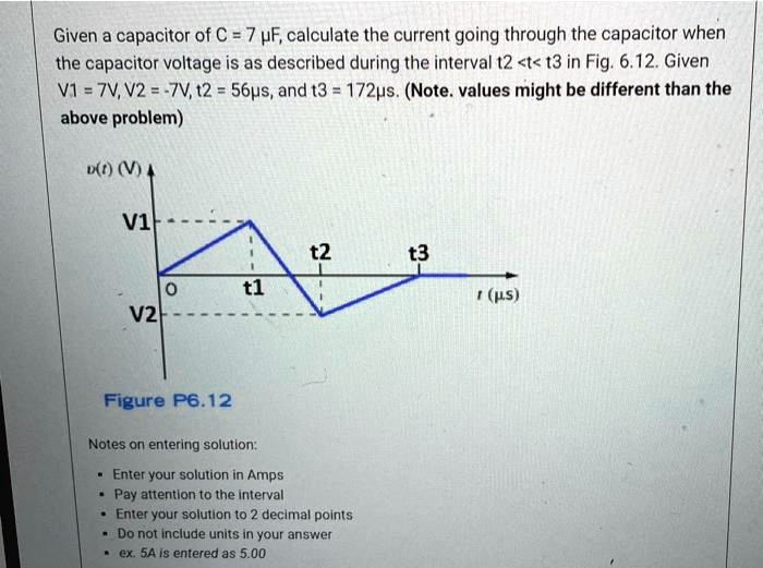 Given a capacitor of C = 7 µF, calculate the current going...