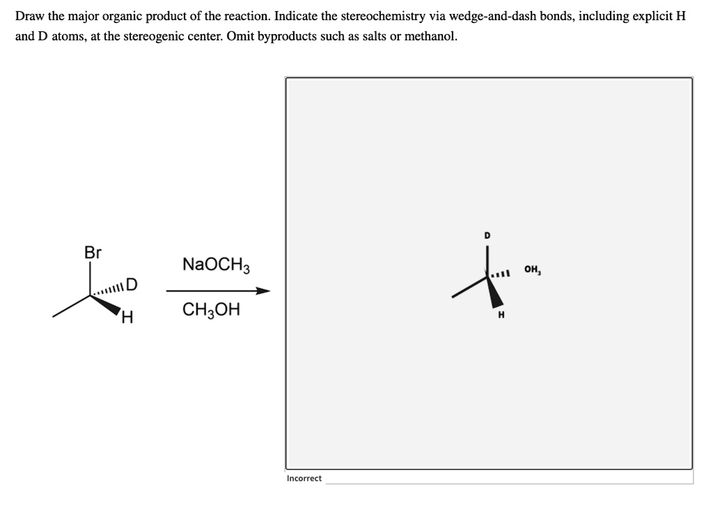 SOLVED: Draw the major organic product of the reaction. Indicate the ...