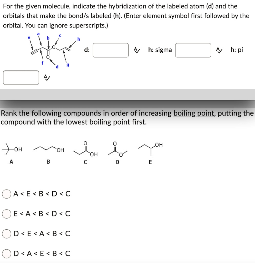 SOLVED: For the given molecule; indicate the hybridization of the ...