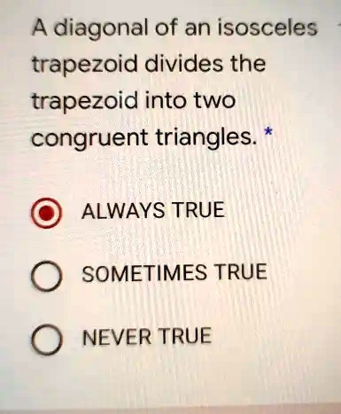the base angles of an isosceles trapezoid are congruent always sometimes never