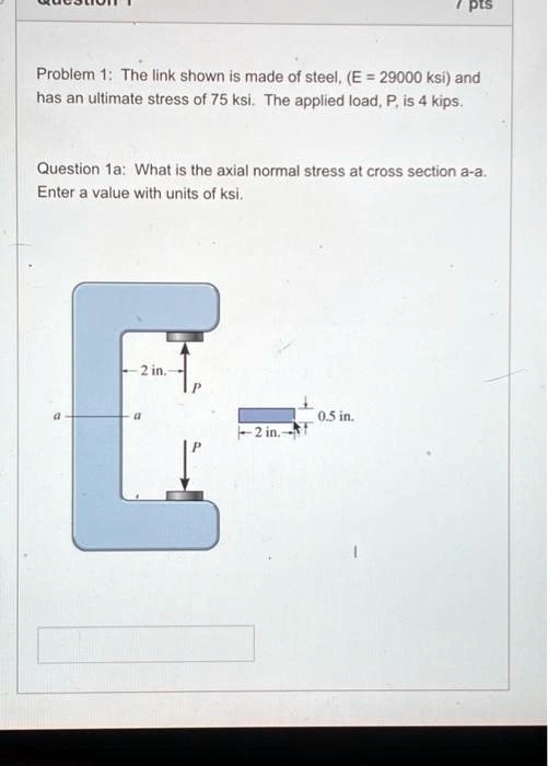 SOLVED Problem 1 The link shown is made of steel (E = 29,000 ksi) and