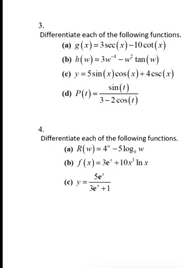 Solved Differentiate Each Of The Following Functions G X 3see X Ieot X B H W 3w W Tan W C Y Ssin Jeos 4ese Sin T P T 3 2cos T Differentiate Each Of The Following Functions R W 4 5log9 B F X