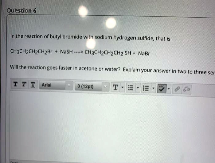 SOLVED In the reaction of butyl bromide with sodium hydrogen sulfide
