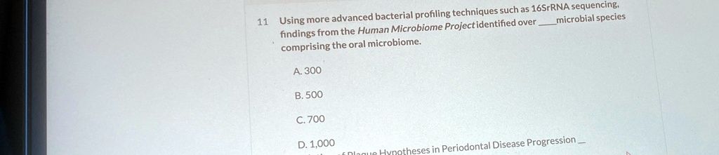 11 Using more advanced bacterial profiling techniques such as 16SrRNA ...