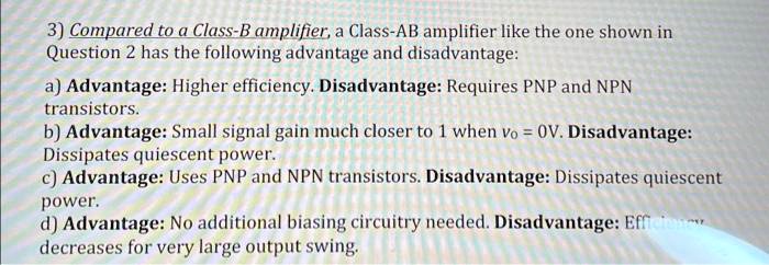 SOLVED: Compared To A Class-B Amplifier, A Class-AB Amplifier Like The ...