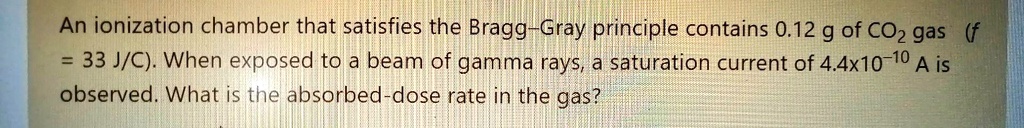 an ionization chamber thatsatisfies the bragggray principle contains ...