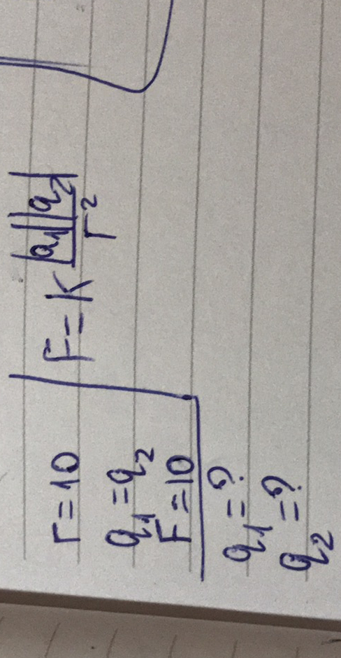 r=10
q1=q2
F=10
q1=?
q2=?