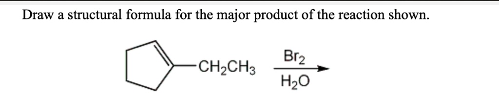 draw structural formula for the major product of the reaction shown ...