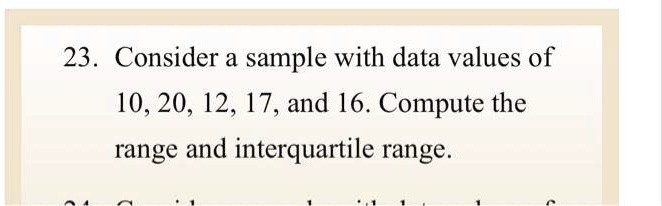 SOLVED: 23 . Consider a sample with data values of 10,20, 12, 17, and ...
