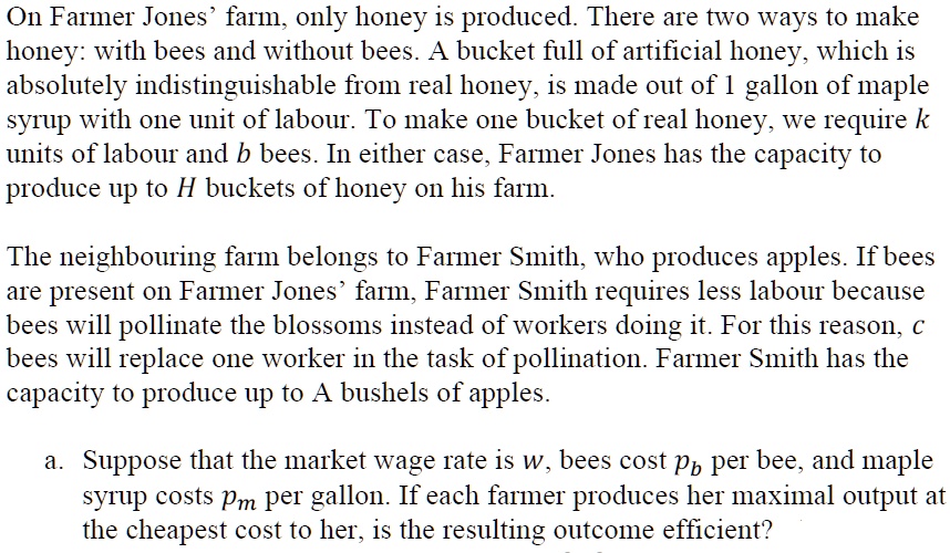 Please assist. On Farmer Jones' farm, only honey is produced. There are