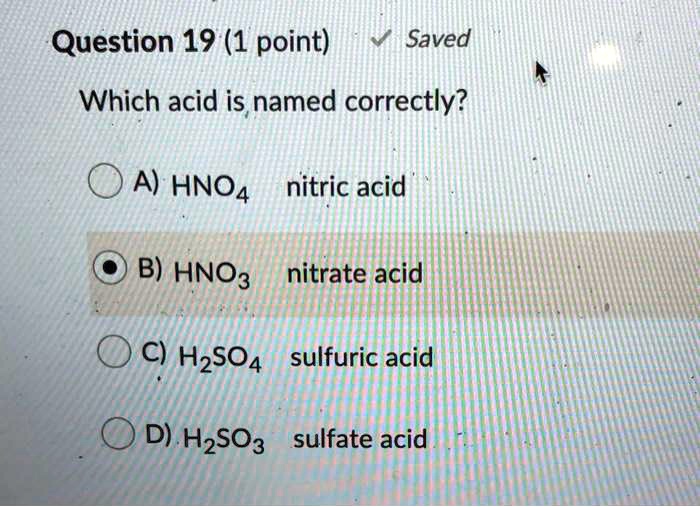 SOLVED: Which acid is named correctly? A) HNO4 nitric acid B) HNO3 ...