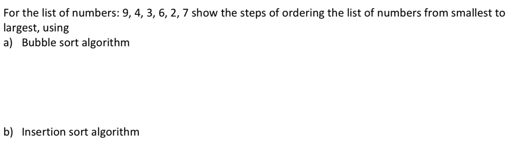 SOLVED: For the list of numbers: 9,4,3,6,2,7 show the steps of ordering ...