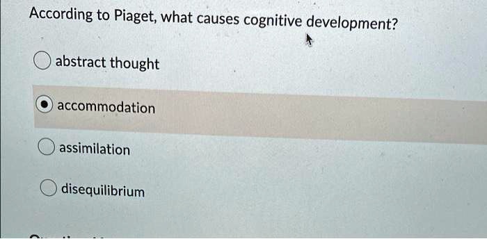 SOLVED According to Piaget what causes cognitive development