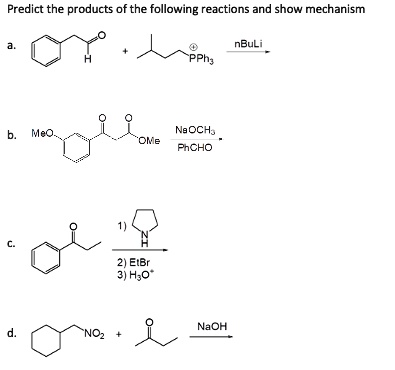 SOLVED: Text: Predict the products of the following reactions and show ...