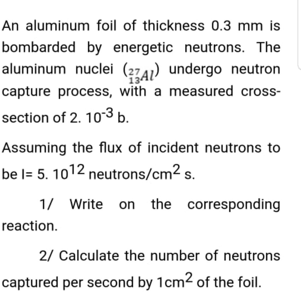 SOLVED An aluminum foil of thickness 0.3 mm is bombarded by energetic