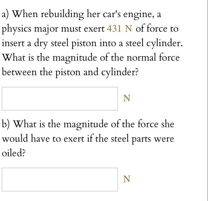 SOLVED a) When rebuilding her car's engine, a physics major must exert