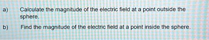A) Calculate the magnitude of the electric field at a point...