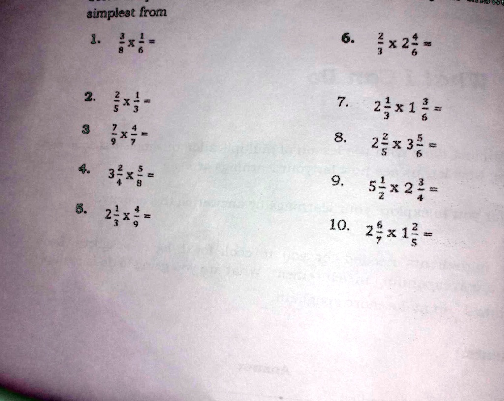 SOLVED: "Solve The product Of the Following Fractions.Express Your Answer  In Lowest Term or Simplest form simplest from 1. 'x 6. 2 X24 2. ; X; 3 x; 7  . 2 4 x13 3 8, 22 X3 4. 32 * 9, 5! x2: 2 8. 2; X 10. 2 *1 2"