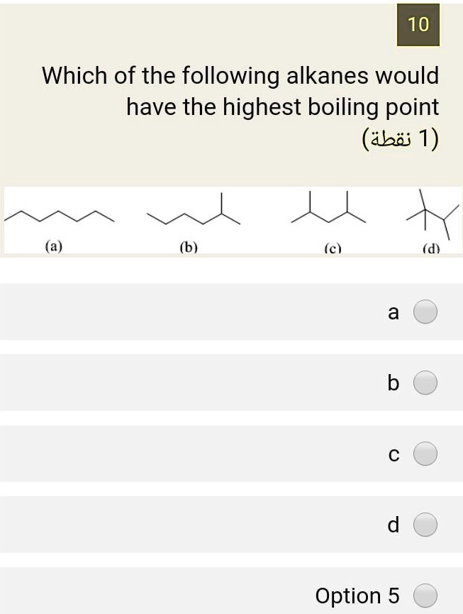 solved-10-which-of-the-following-alkanes-would-have-the-highest-boiling